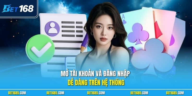 Mở tài khoản và đăng nhập dễ dàng trên hệ thống